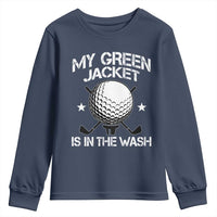 My Jacket Is In The Wash Funny Golfer Youth Sweatshirt Georgia Green Golfing Tournament Humor