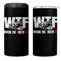 Funny Firefighter 4 in 1 Can Cooler Tumbler WTF What The Firetruck Fireman Gift - Wonder Print Shop