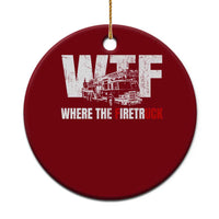 Funny Firefighter Ceramic Ornament WTF What The Firetruck Fireman Gift - Wonder Print Shop