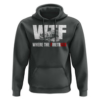 Funny Firefighter Hoodie WTF What The Firetruck Fireman Gift - Wonder Print Shop