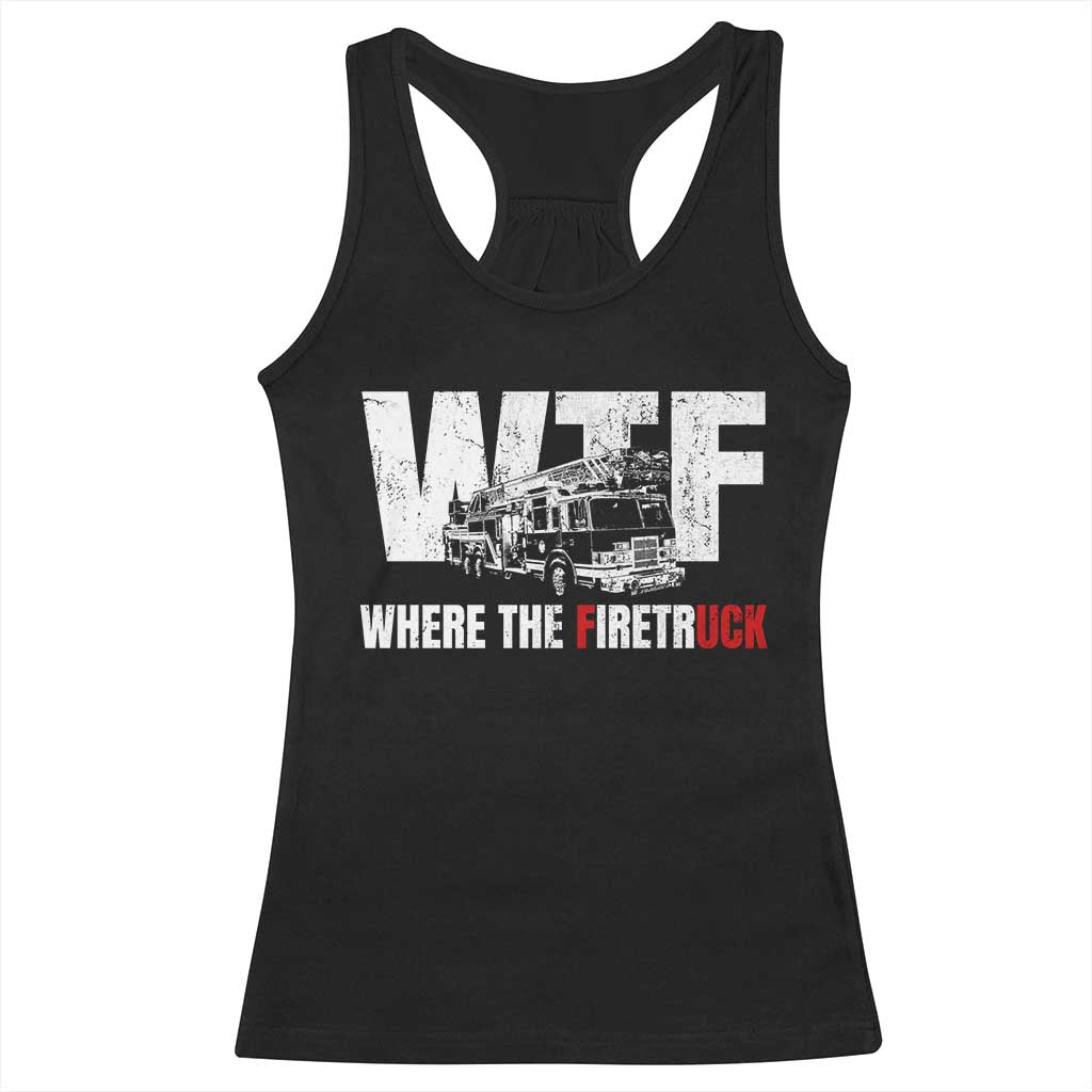 Funny Firefighter Racerback Tank Top WTF What The Firetruck Fireman Gift - Wonder Print Shop