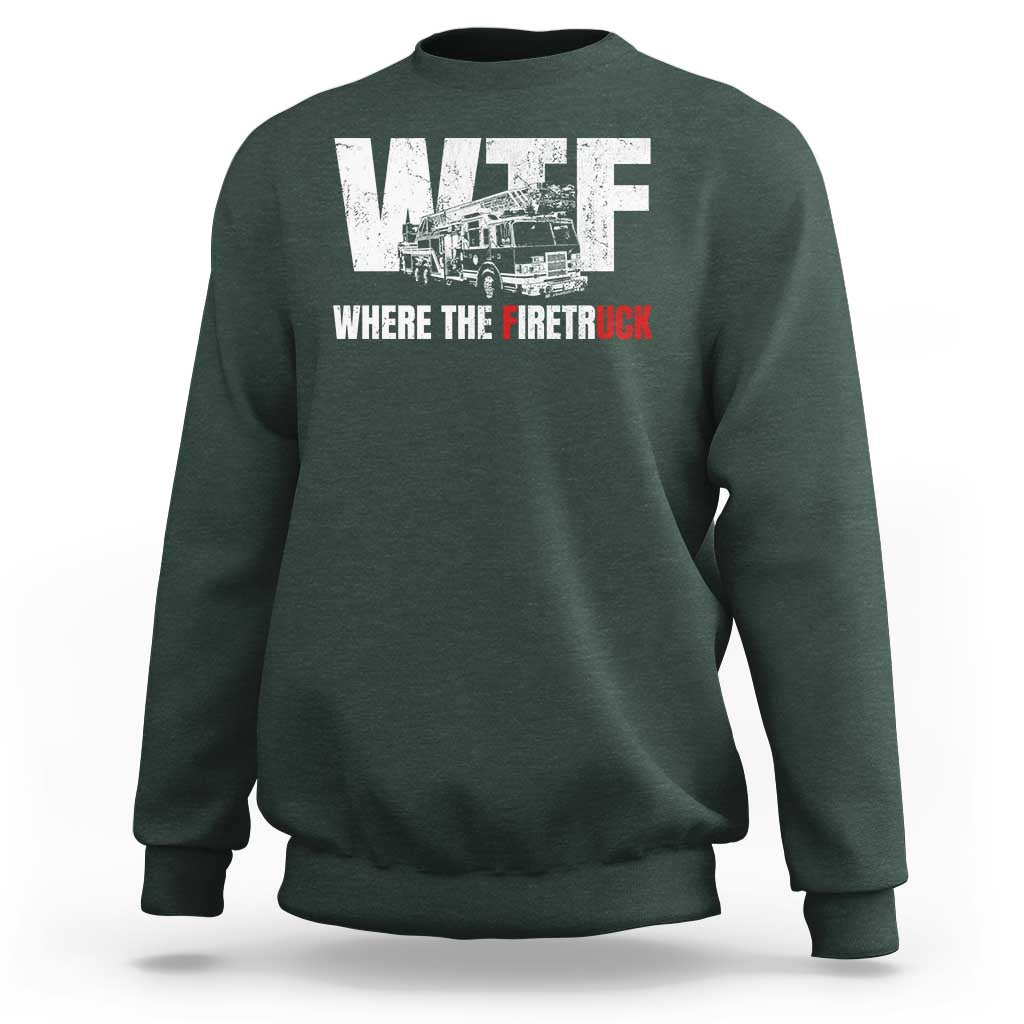 Funny Firefighter Sweatshirt WTF What The Firetruck Fireman Gift - Wonder Print Shop