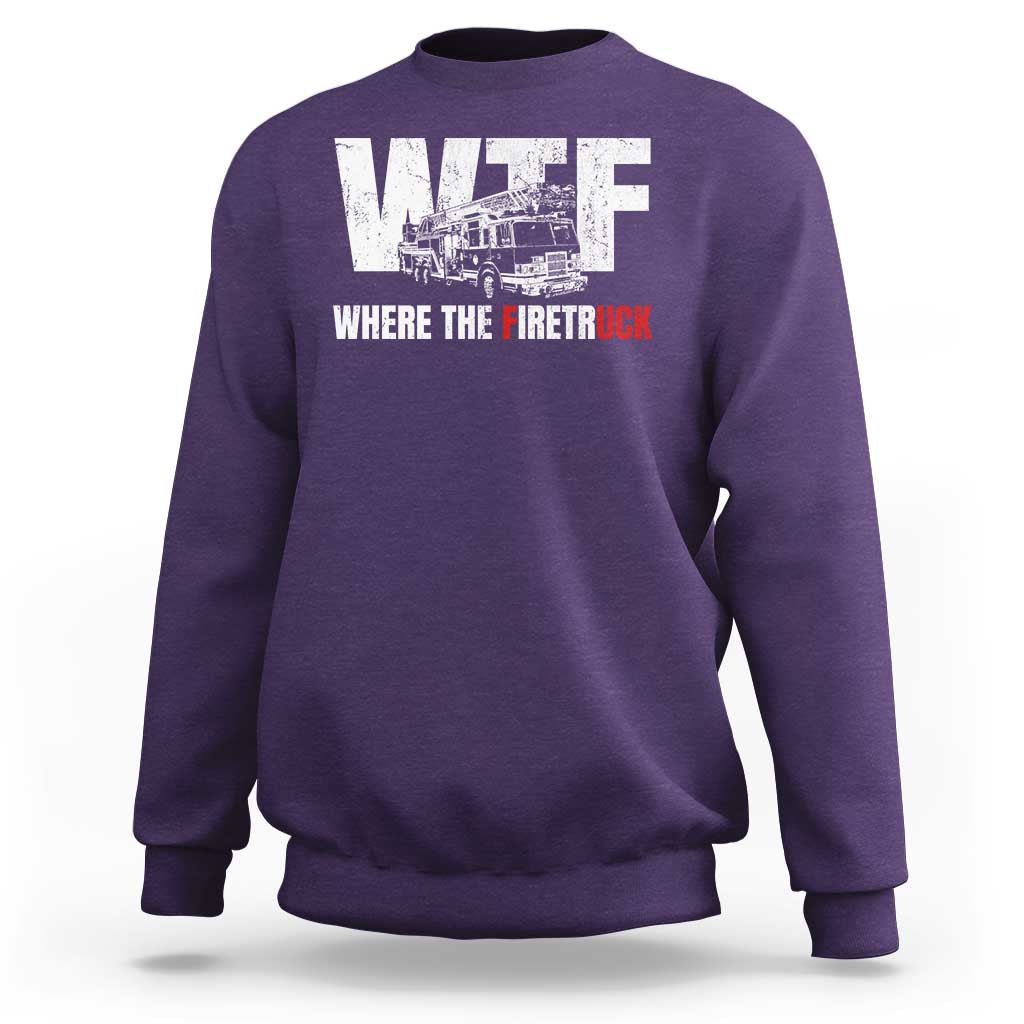 Funny Firefighter Sweatshirt WTF What The Firetruck Fireman Gift - Wonder Print Shop