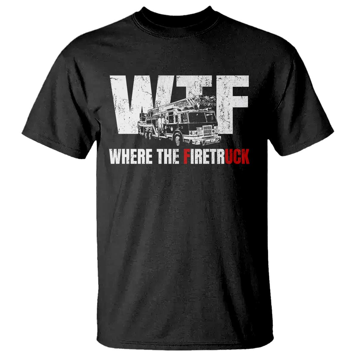 Funny Firefighter T Shirt WTF What The Firetruck Fireman Gift - Wonder Print Shop