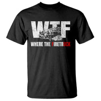 Funny Firefighter T Shirt WTF What The Firetruck Fireman Gift - Wonder Print Shop
