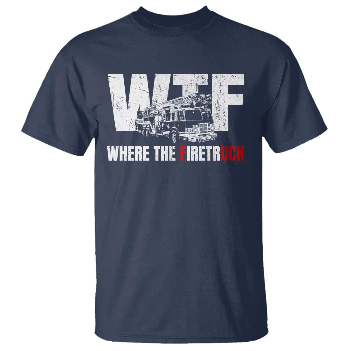 Funny Firefighter T Shirt WTF What The Firetruck Fireman Gift - Wonder Print Shop