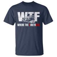 Funny Firefighter T Shirt WTF What The Firetruck Fireman Gift - Wonder Print Shop