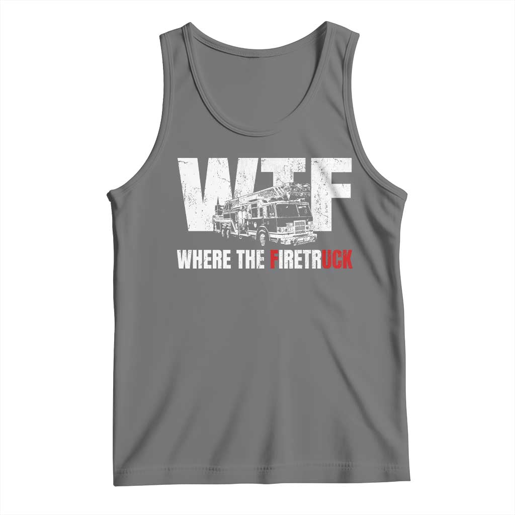 Funny Firefighter Tank Top WTF What The Firetruck Fireman Gift - Wonder Print Shop