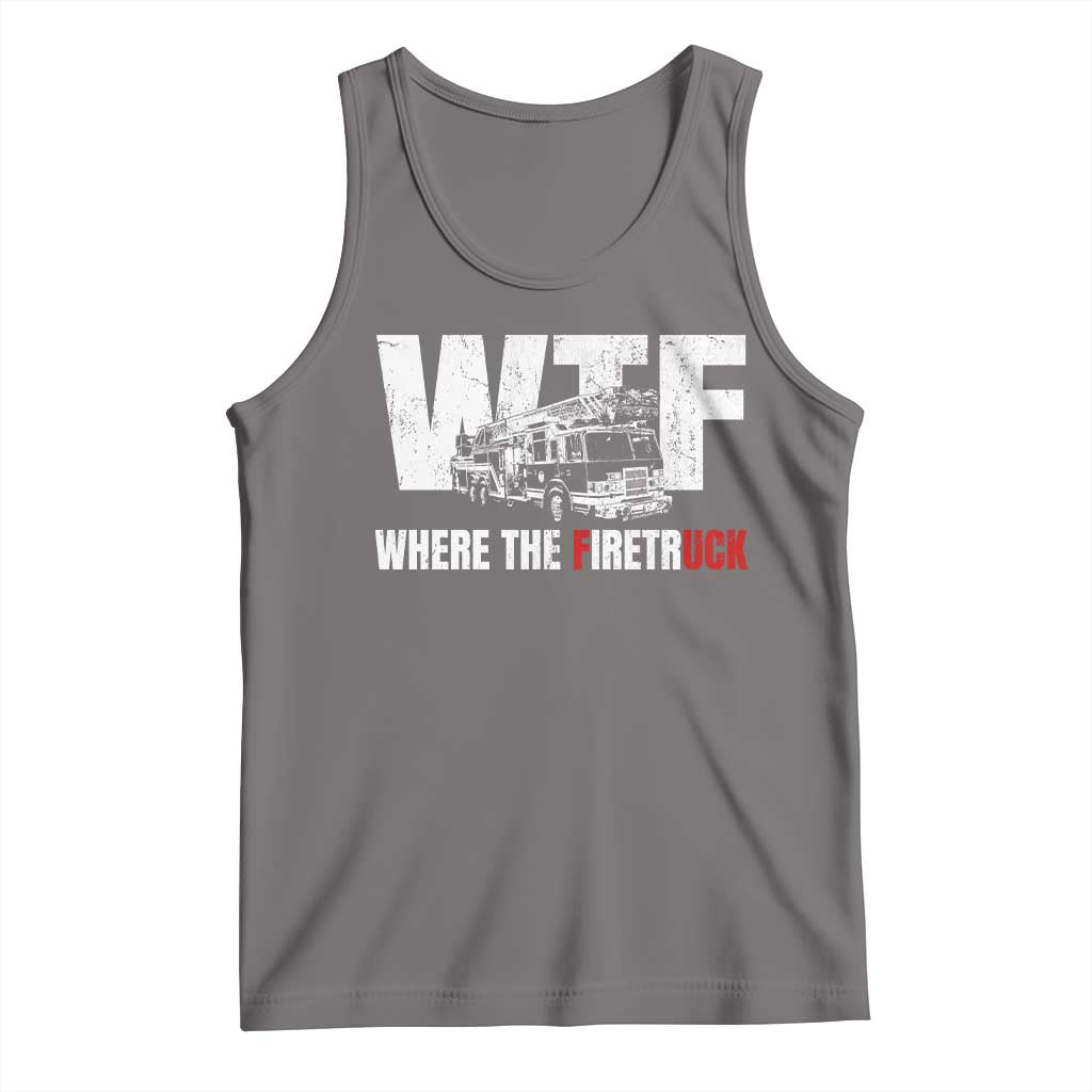 Funny Firefighter Tank Top WTF What The Firetruck Fireman Gift - Wonder Print Shop