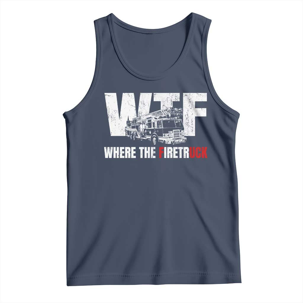 Funny Firefighter Tank Top WTF What The Firetruck Fireman Gift - Wonder Print Shop