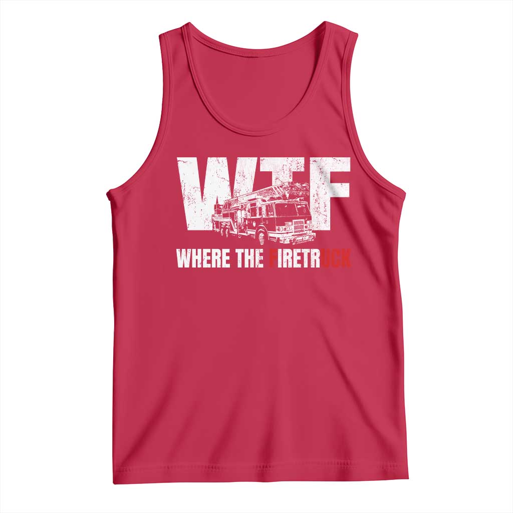 Funny Firefighter Tank Top WTF What The Firetruck Fireman Gift - Wonder Print Shop