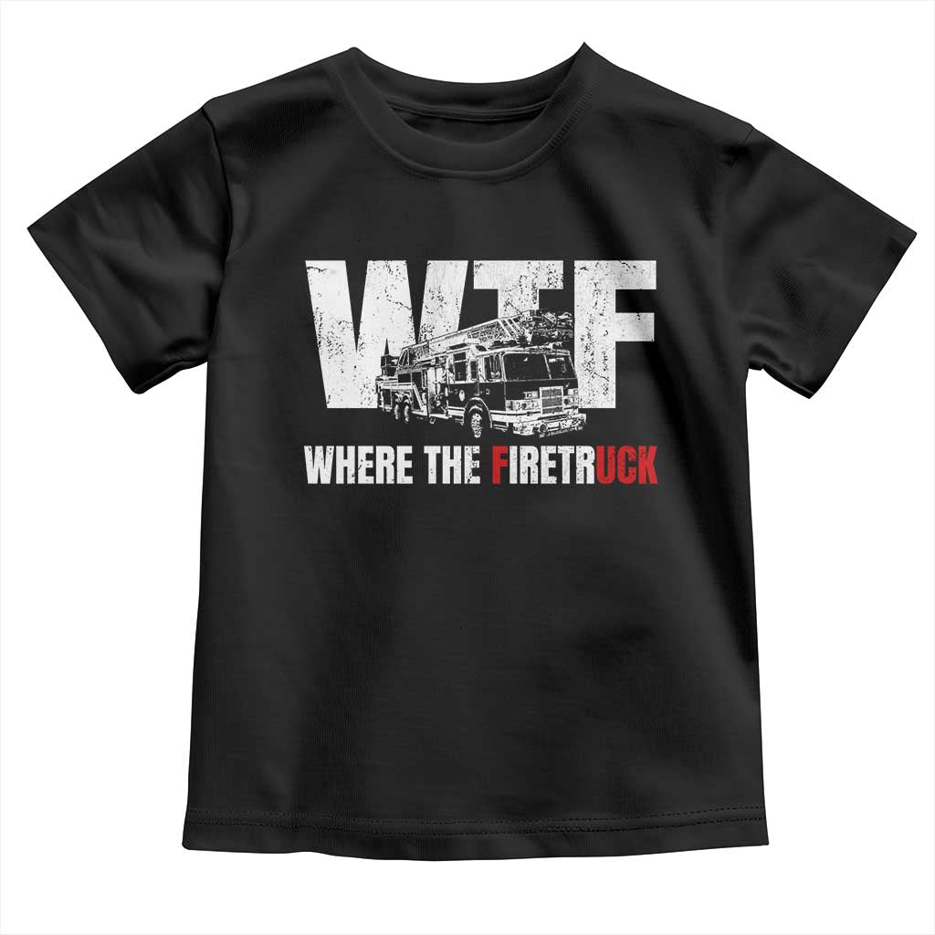 Funny Firefighter Toddler T Shirt WTF What The Firetruck Fireman Gift - Wonder Print Shop