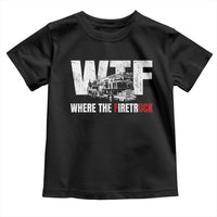 Funny Firefighter Toddler T Shirt WTF What The Firetruck Fireman Gift - Wonder Print Shop