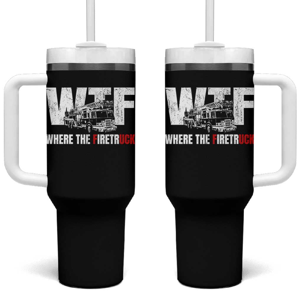 Funny Firefighter Tumbler With Handle WTF What The Firetruck Fireman Gift - Wonder Print Shop