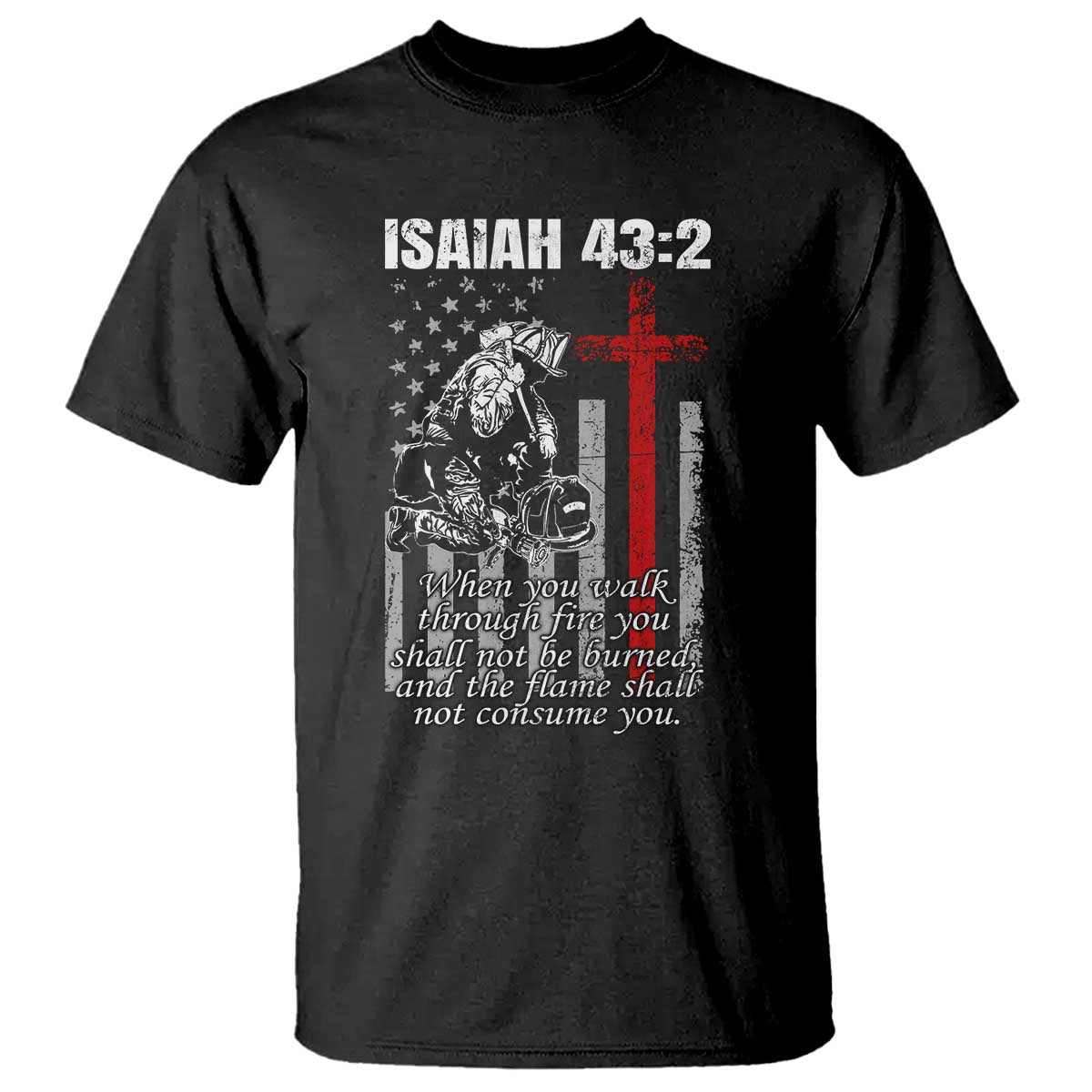 Isaiah 43 2 Firefighter T Shirt Fireman Prayer Cross Bible Verse American Flag - Wonder Print Shop