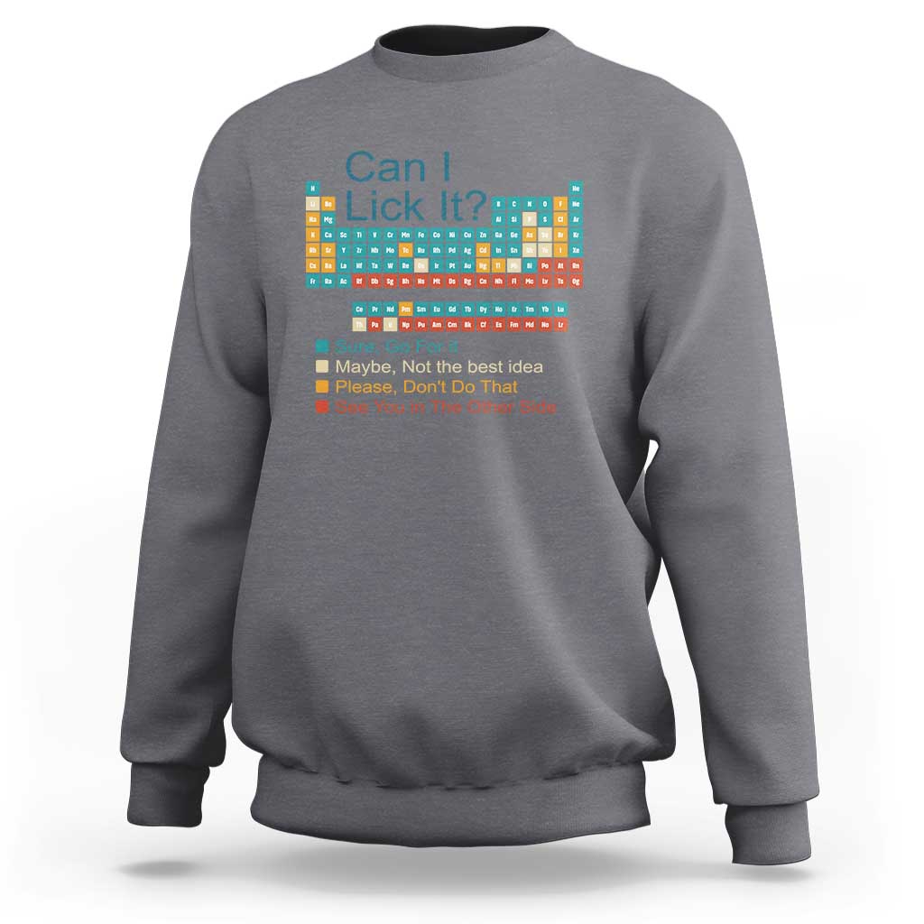 Can I Lick It Periodic Table Sweatshirt Funny Chemistry Science Teacher Student - Wonder Print Shop