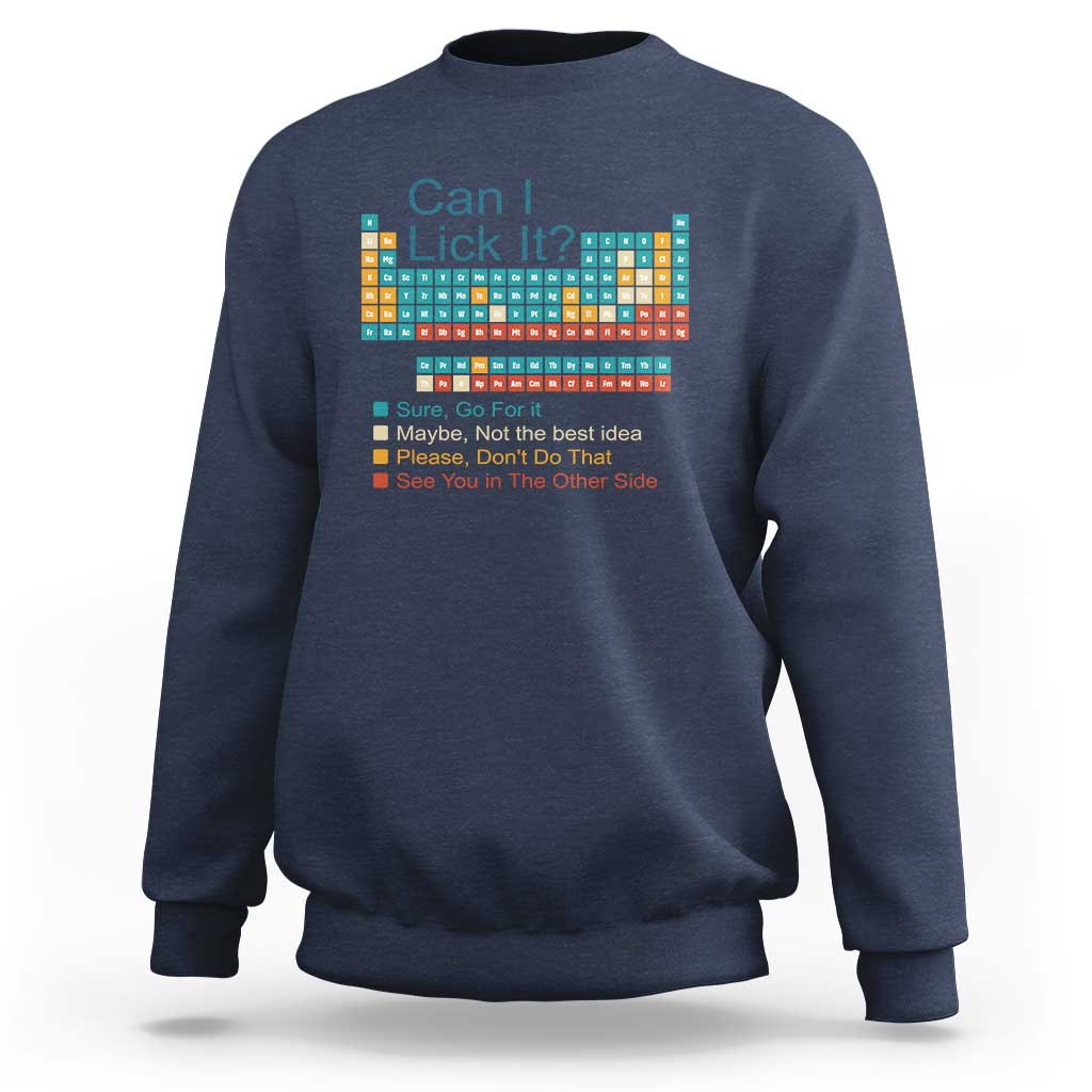 Can I Lick It Periodic Table Sweatshirt Funny Chemistry Science Teacher Student - Wonder Print Shop