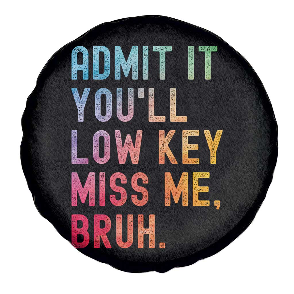 Admit It You'll Low Key Miss Me Bruh Spare Tire Cover Last Day of School Teacher