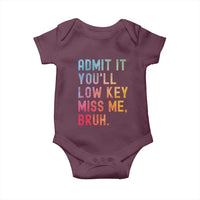Admit It You'll Low Key Miss Me Bruh Baby Onesie Last Day of School Teacher