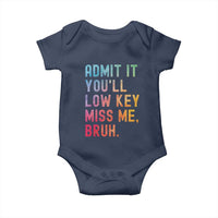 Admit It You'll Low Key Miss Me Bruh Baby Onesie Last Day of School Teacher