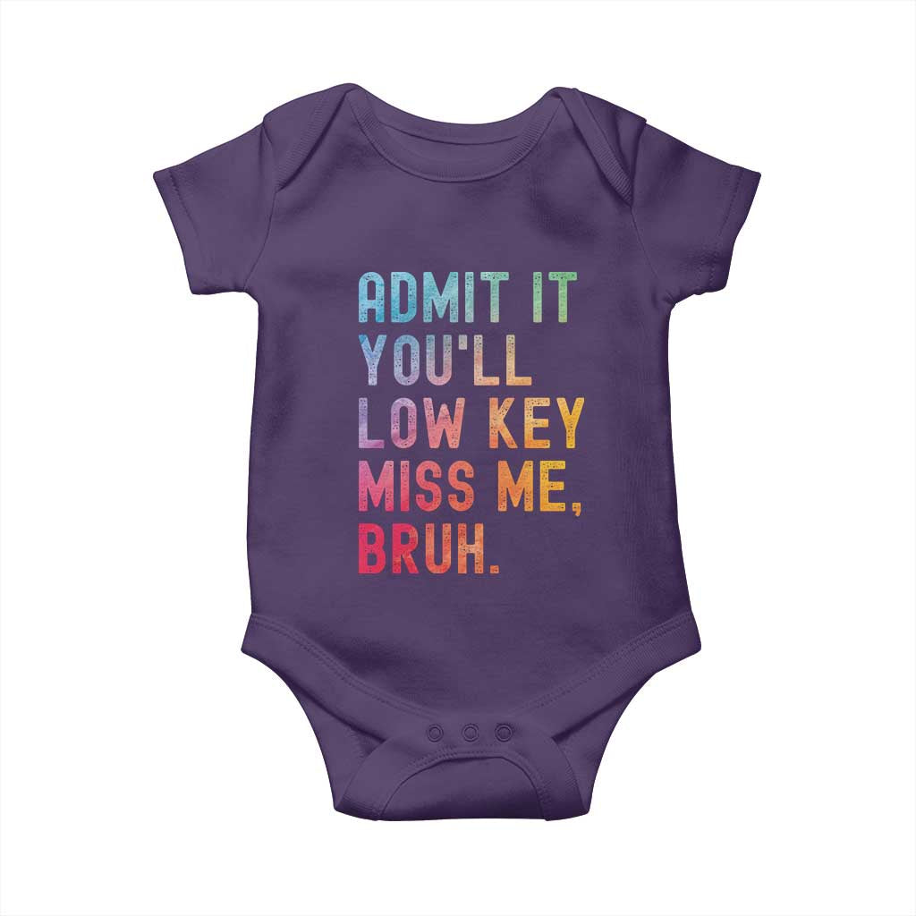 Admit It You'll Low Key Miss Me Bruh Baby Onesie Last Day of School Teacher