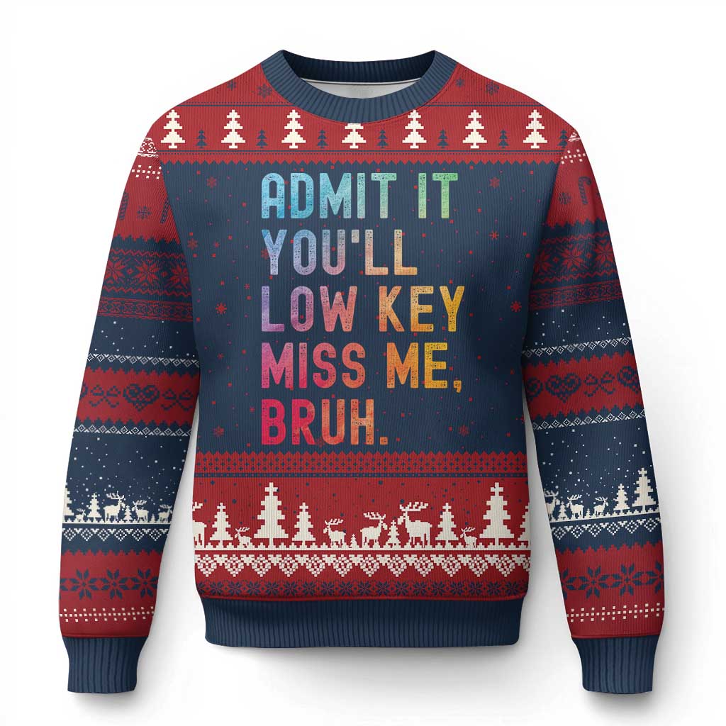 Admit It You'll Low Key Miss Me Bruh Ugly Christmas Sweater Last Day of School Teacher - Wonder Print Shop