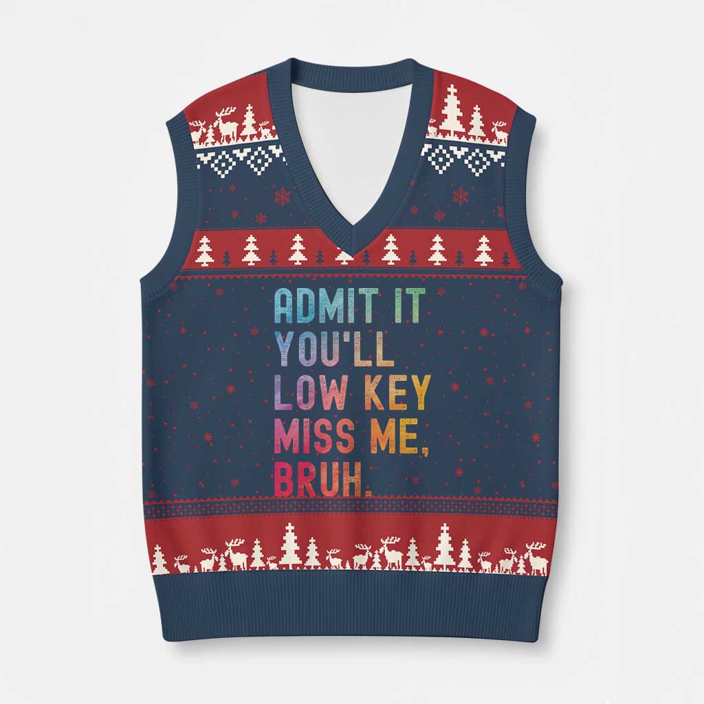 Admit It You'll Low Key Miss Me Bruh V-Neck Knit Sweater Vest Last Day of School Teacher - Wonder Print Shop