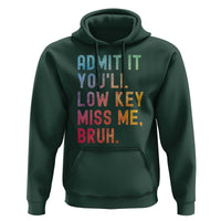 Admit It You'll Low Key Miss Me Bruh Hoodie Last Day of School Teacher