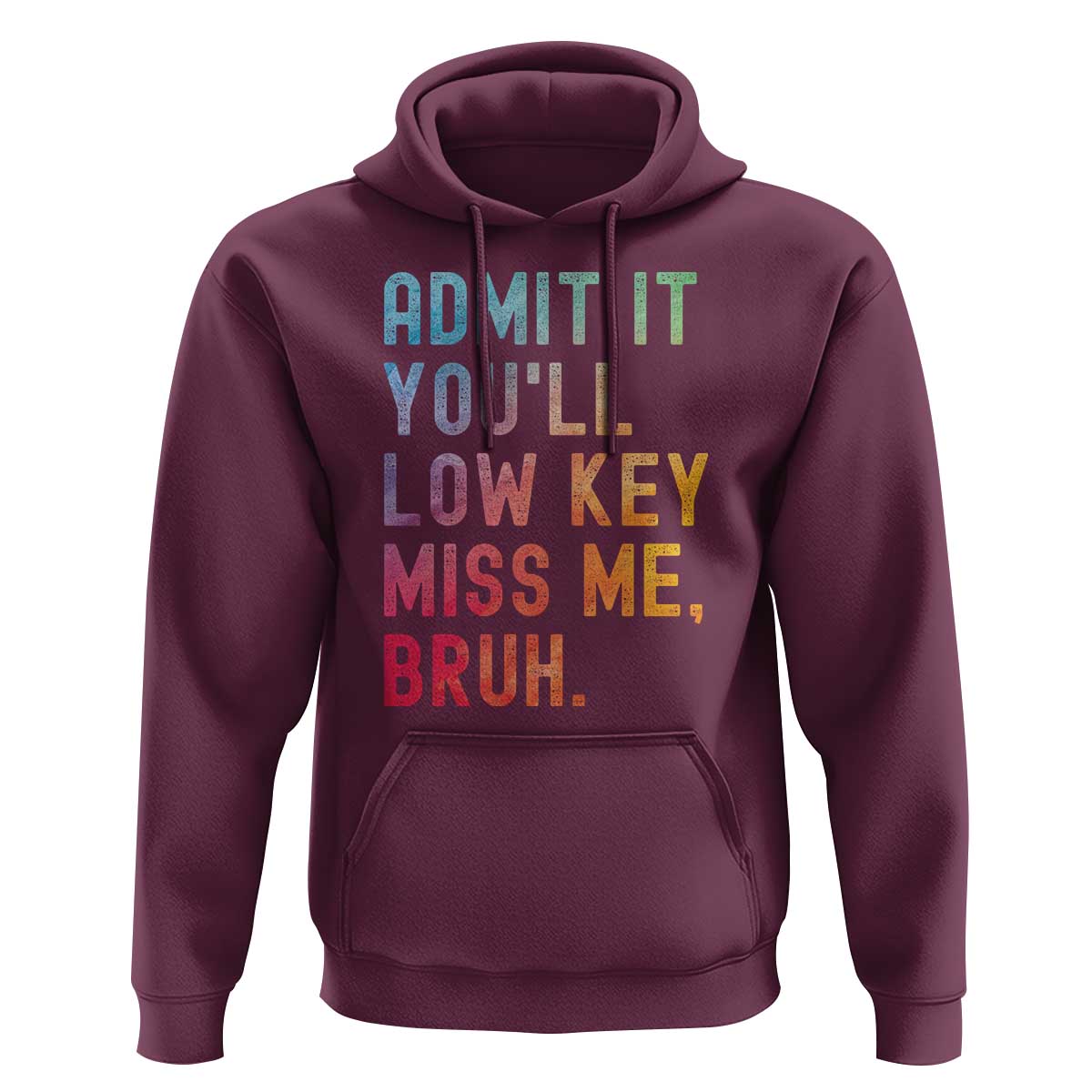 Admit It You'll Low Key Miss Me Bruh Hoodie Last Day of School Teacher