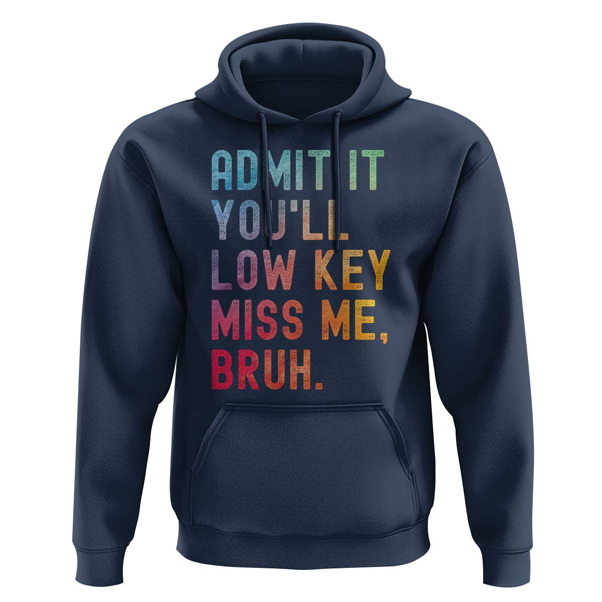 Admit It You'll Low Key Miss Me Bruh Hoodie Last Day of School Teacher