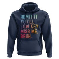 Admit It You'll Low Key Miss Me Bruh Hoodie Last Day of School Teacher