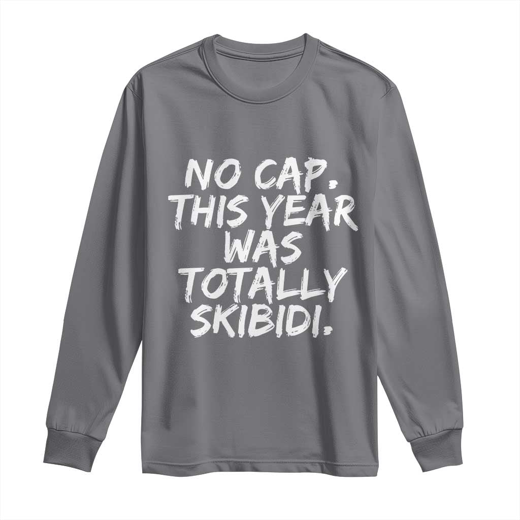 No Cap This Year Was Totally Skibidi Long Sleeve Shirt Gen A Slang Teachers