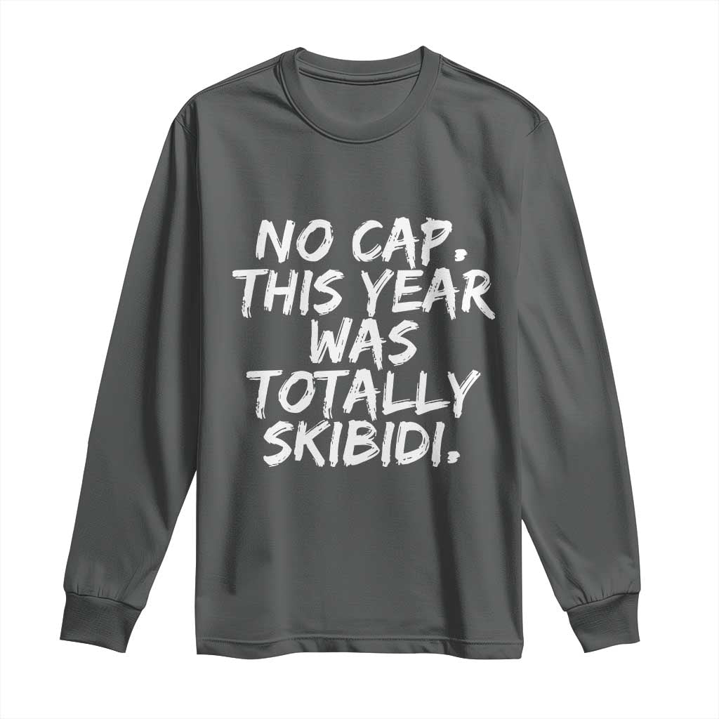 No Cap This Year Was Totally Skibidi Long Sleeve Shirt Gen A Slang Teachers