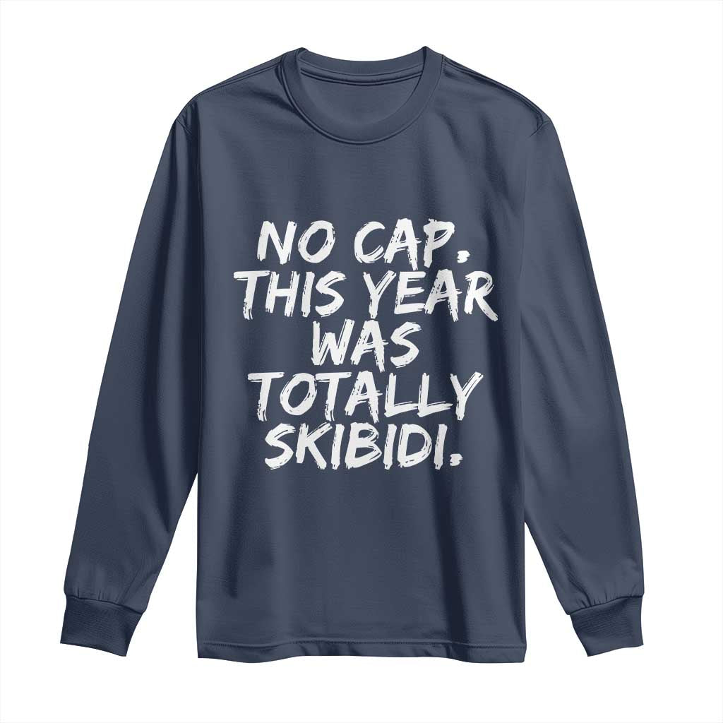 No Cap This Year Was Totally Skibidi Long Sleeve Shirt Gen A Slang Teachers