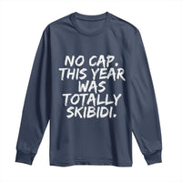 No Cap This Year Was Totally Skibidi Long Sleeve Shirt Gen A Slang Teachers