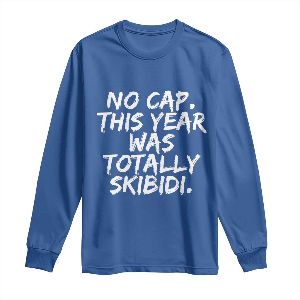 No Cap This Year Was Totally Skibidi Long Sleeve Shirt Gen A Slang Teachers