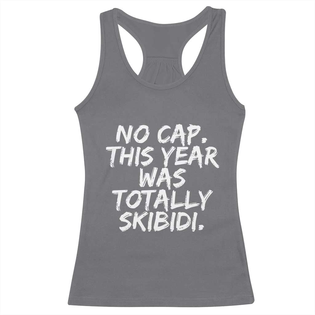 No Cap This Year Was Totally Skibidi Racerback Tank Top Gen A Slang Teachers