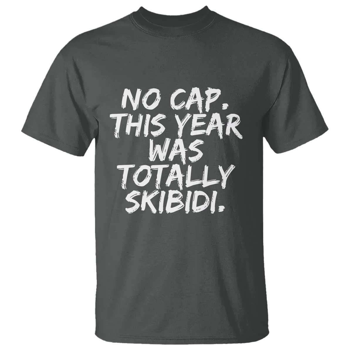 No Cap This Year Was Totally Skibidi T Shirt Gen A Slang Teachers