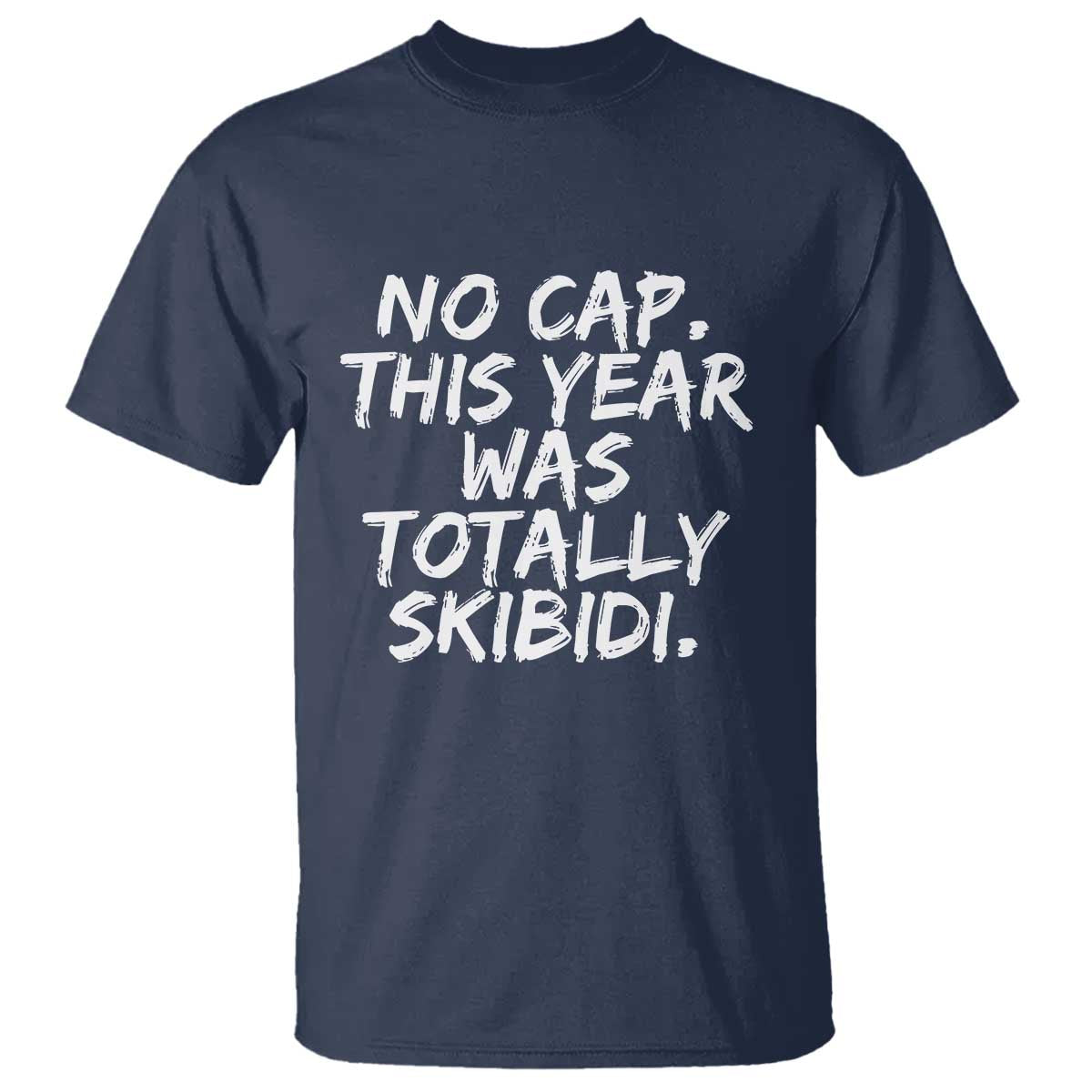No Cap This Year Was Totally Skibidi T Shirt Gen A Slang Teachers