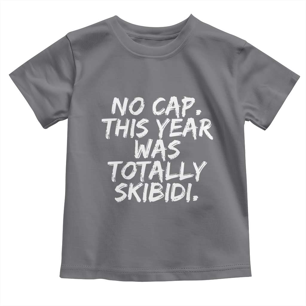 No Cap This Year Was Totally Skibidi Toddler T Shirt Gen A Slang Teachers