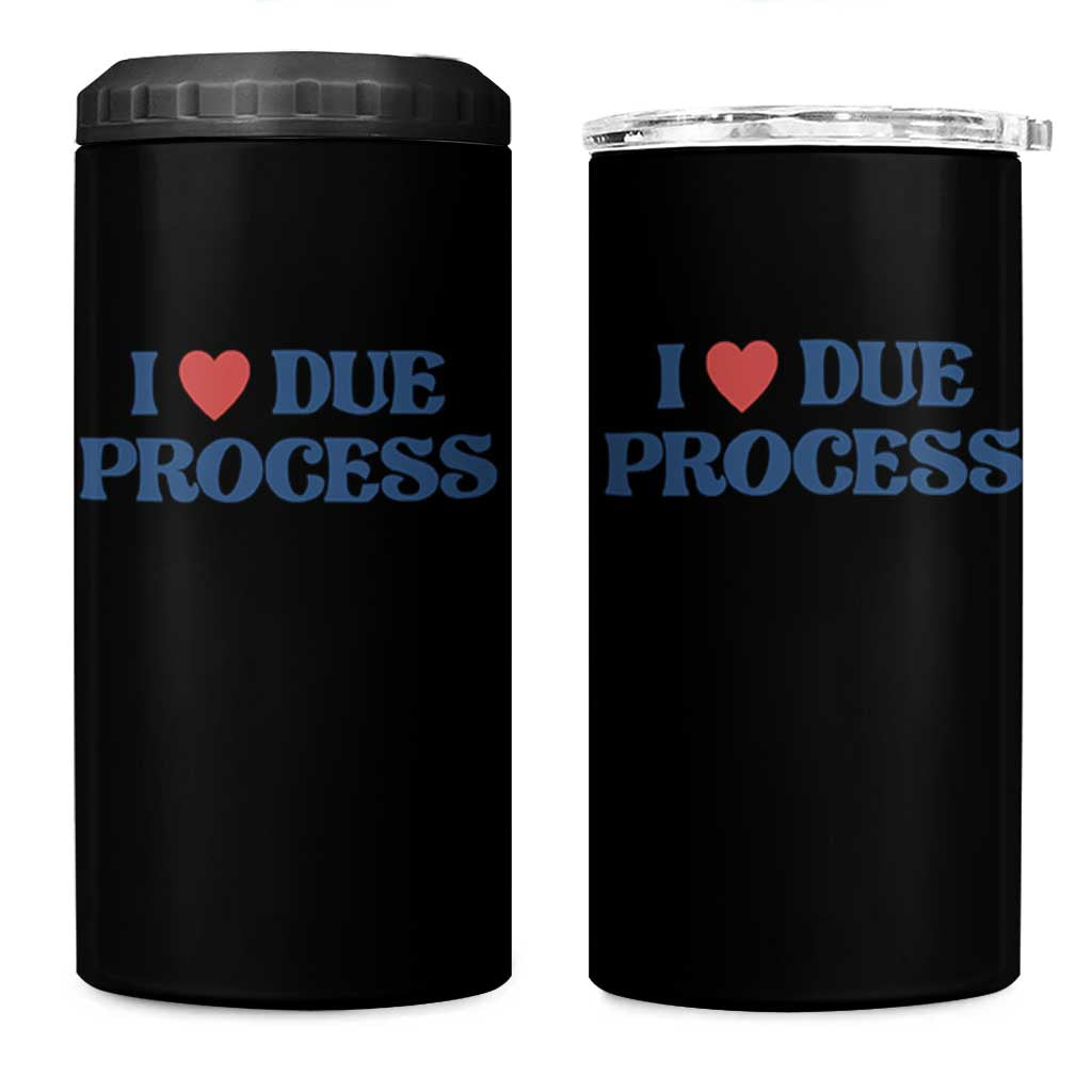 I Love Due Process 4 in 1 Can Cooler Tumbler Pro Immigration Immigrants Feed America