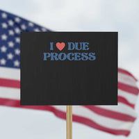 I Love Due Process Protest Sign Pro Immigration Immigrants Feed America - Wonder Print Shop
