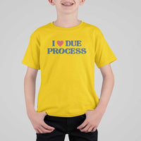 I Love Due Process T Shirt For Kid Pro Immigration Immigrants Feed America