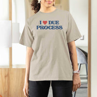 I Love Due Process T Shirt For Women Pro Immigration Immigrants Feed America