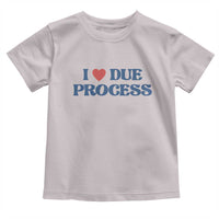 I Love Due Process Toddler T Shirt Pro Immigration Immigrants Feed America