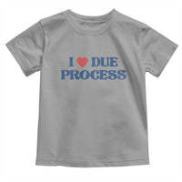I Love Due Process Toddler T Shirt Pro Immigration Immigrants Feed America