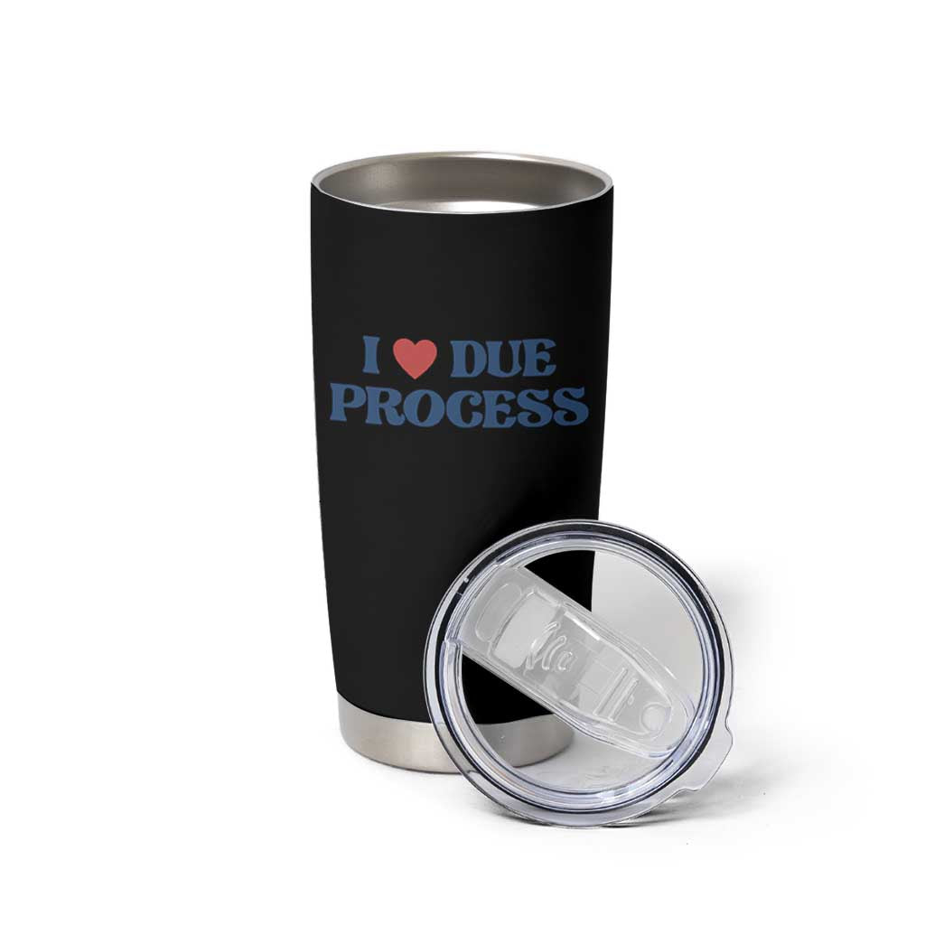 I Love Due Process Tumbler Cup Pro Immigration Immigrants Feed America