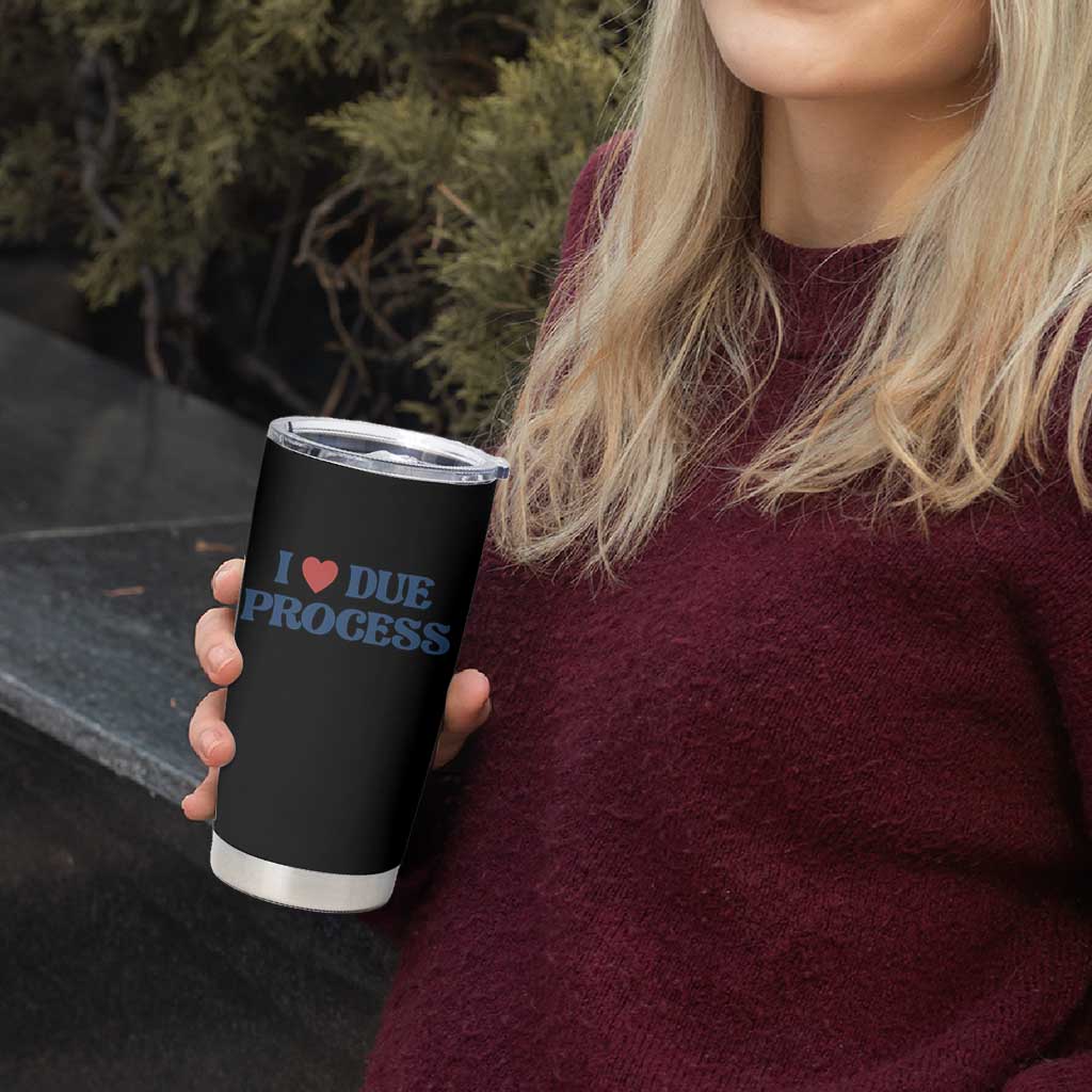 I Love Due Process Tumbler Cup Pro Immigration Immigrants Feed America