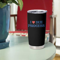 I Love Due Process Tumbler Cup Pro Immigration Immigrants Feed America