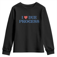 I Love Due Process Youth Sweatshirt Pro Immigration Immigrants Feed America